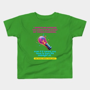 Don't be afraid to light the lamp of your passion Kids T-Shirt